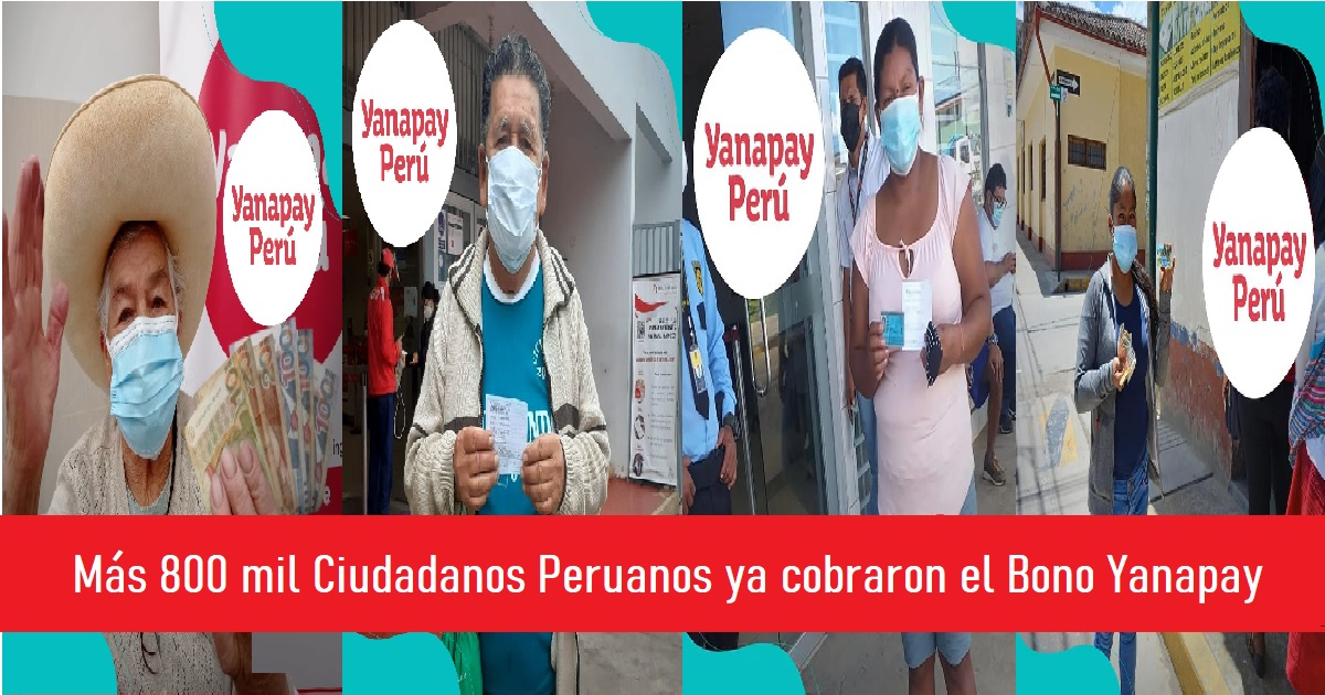 Más 800 mil Ciudadanos Peruanos ya cobraron el Bono Yanapay
