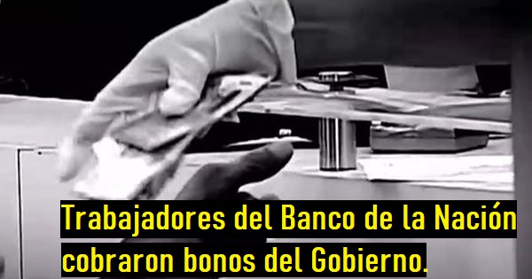 trabajadores del Banco de la Nación cobraron bonos del Gobierno