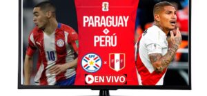 VER EL PARTIDO PERU VS PARAGUAY
