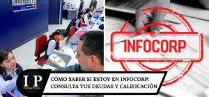 Cómo saber si estoy en Infocorp gratis en 2026: consulta tus deudas y calificación con tu DNI
